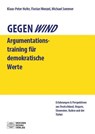 Gegenwind. Ein Argumentationstraining für demokratische Werte - Florian Wenzel ; Katrin Kuhla ; Christian Boeser ; Klaus-Peter Hufer - 9783734417832