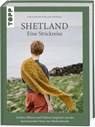 Shetland. Eine Strickreise - Gudrun Johnston ; Mary Jane Mucklestone - 9783735871206