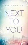 Next to You - April Dawson - 9783736310674