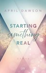 Starting Something Real - April Dawson - 9783736322523