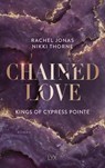 Kings of Cypress Pointe - Chained Love - Rachel Jonas und Nikki Thorne - 9783736326736