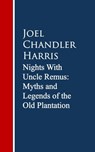 Nights With Uncle Remus: Myths and Legends of the Old Plantation - Joel Chandler Harris - 9783736406773
