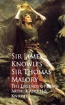 The Legends of King Arthur and His Knights - James Knowles Thomas Malory - 9783736407749