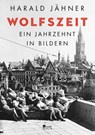 Wolfszeit - Harald Jähner - 9783737101011