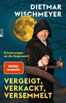 Vergeigt, verkackt, versemmelt - Dietmar Wischmeyer - 9783737102308