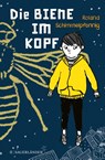 Die Biene im Kopf - Roland Schimmelpfennig - 9783737361163