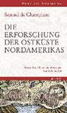 Die Erforschung der Ostküste Nordamerikas - CHAMPLAIN,  Samuel de - 9783737400244