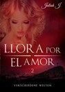 Llora por el amor 2 - Jaliah J - 9783739206950