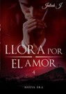 Llora por el amor 4 - Jaliah J - 9783739206981