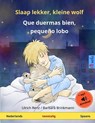 Slaap Lekker, Kleine Wolf - Que Duermas Bien, Pequeno Lobo. Tweetalig Kinderboek (Nederlands - Spaans) - RENZ,  Ulrich - 9783739901848