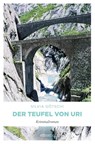 Der Teufel von Uri - Silvia Götschi - 9783740801793