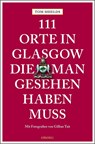 111 Orte in Glasgow, die man gesehen haben muss - Tom Shields - 9783740803865