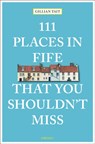 111 Places in Fife That You Shouldn't Miss - Gillian Tait - 9783740805975