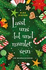 Lasst uns tot und munter sein - Elke Pistor - 9783740806712