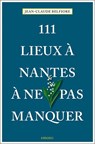 111 Lieux à Nantes à ne pas manquer - Jean-Claude Belfiore - 9783740810528