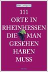 111 Orte in Rheinhessen, die man gesehen haben muss - Stefanie Jung - 9783740813079