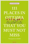 111 Places in Ottawa That You Must Not Miss - BAIN,  Jennifer - 9783740813888