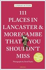 111 Places in Lancaster and Morecambe That You Shouldn't Miss - Lindsay Sutton - 9783740819965