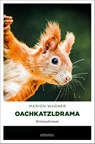 Oachkatzldrama - Marion Wagner - 9783740828233