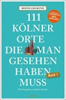 111 Kölner Orte, die man gesehen haben muss - Bernd Imgrund - 9783740828912