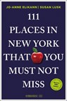 111 Places in New York That You Must Not Miss - Jo-Anne Elikann ; Susan Lusk - 9783740830021
