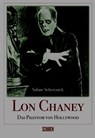 Lon Chaney - Das Phantom von Hollywood - Sabine Schwientek - 9783741005299