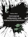 Psychische Störungen und Verhaltensstörungen - Barbara Katharina Beck - 9783741225123