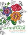 Zottino, M: Malen und entspannen: Zauberhafte Gartenträume - ZOTTINO,  Marica - 9783741520747