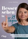 Besser sehen in 21 Tagen - Luise Walther - 9783742325167