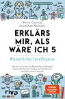 Erklärs mir, als wäre ich 5 - Künstliche Intelligenz - Petra Cnyrim ; Jonathan Kemper - 9783742326652
