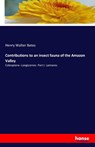 Contributions to an insect fauna of the Amazon Valley - Henry Walter Bates - 9783742801968