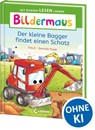 Bildermaus - Der kleine Bagger findet einen Schatz - Thilo - 9783743221918