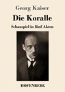 Die Koralle - Georg Kaiser - 9783743738720