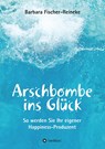 Arschbombe ins Glück - Barbara Fischer-Reineke - 9783743941625