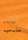 Angriff von links! Angriff von rechts! - FRANK,  K. Theo - 9783744809788
