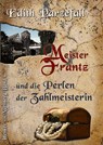 Meister Frantz und die Perlen der Zahlmeisterin - Edith Parzefall - 9783744865005