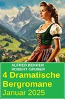 4 Dramatische Bergromane Januar 2025 - Alfred Bekker ; Robert Gruber - 9783745240092