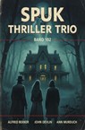 Spuk Thriller Trio-Band 102 - Alfred Bekker ; Ann Murdoch ; John Devlin - 9783745246919
