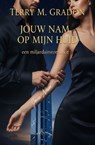 Jouw naam op mijn huid: een miljardairsromance - Terry M. Gradon - 9783745247473