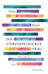 Die unkomplizierte Frau - Ulrike Bajohr - 9783745512250