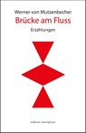 Brücke am Fluss - Werner von Mutzenbecher - 9783745512281
