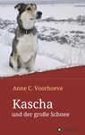 Kascha und der große Schnee - Anne C. Voorhoeve - 9783746993157