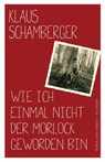 Wie ich einmal nicht der Morlock geworden bin - Klaus Schamberger - 9783747204382