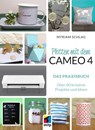 Plotten mit dem CAMEO 4 - Myriam Schlag - 9783747504222