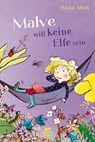 Malve will keine Elfe sein - Heike Abidi - 9783747800027