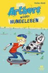 Arthurs wildes Hundeleben - Heike Abidi - 9783747800201