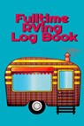 Fulltime RVing Log Book - Tanner Woodland - 9783749721047