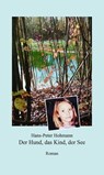 Der Hund, das Kind, der See - Hans-Peter Hohmann - 9783749785513