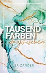 Tausend Farben dazwischen - Lea Zander - 9783750460942