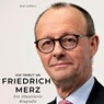 Ein Tribut an <br> Friedrich Merz - Rolf Schlüter - 9783750535084